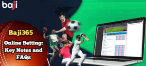 Baji365 Live: Key Considerations and FAQs Regarding Online Betting Platforms