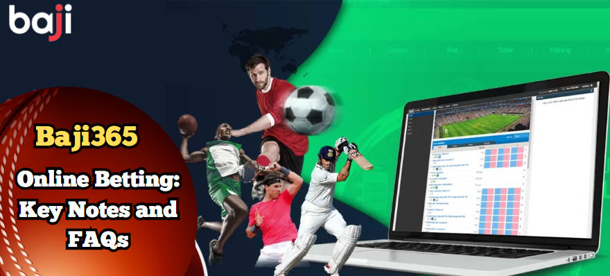 Baji365 Live Key Considerations and FAQs Regarding Online Betting Platforms