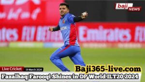Fazalhaq Farooqi Shines in DP World ILT20 2024: A Player’s Journey