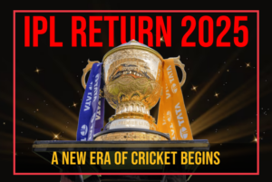 IPL Return 2025: A New Era of Cricket Begins